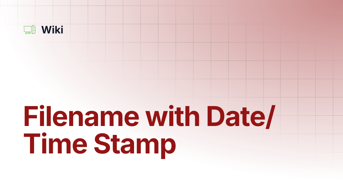 Filename with Date/Time Stamp | Wiki