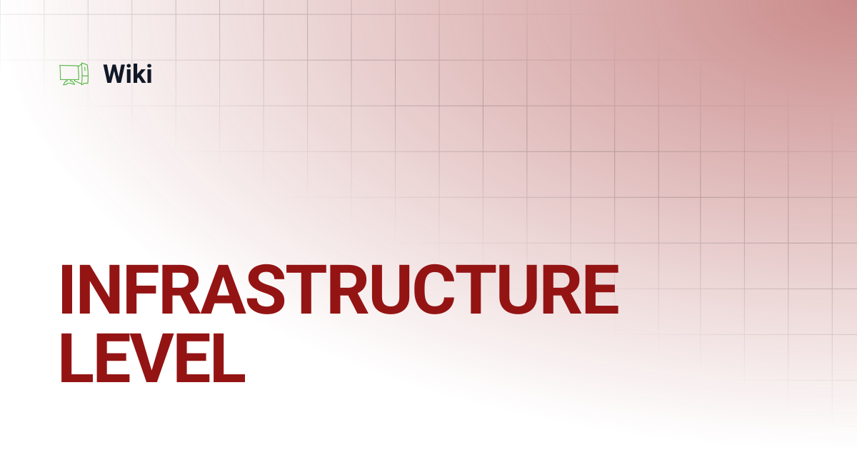 INFRASTRUCTURE LEVEL | Wiki
