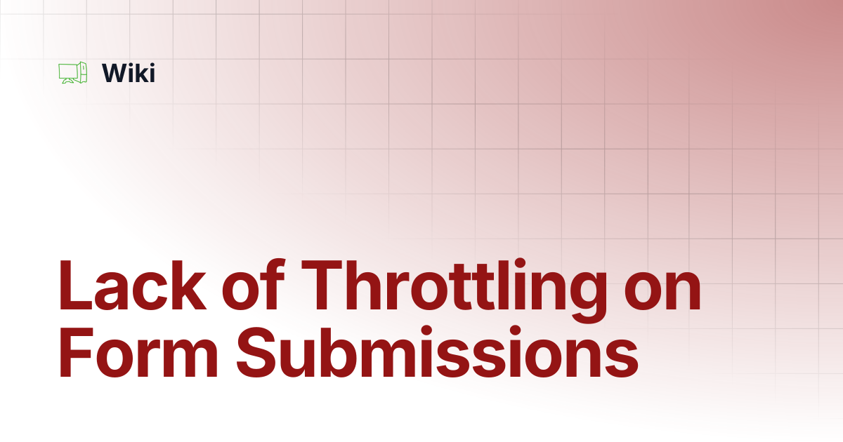 Lack of Throttling on Form Submissions | Wiki
