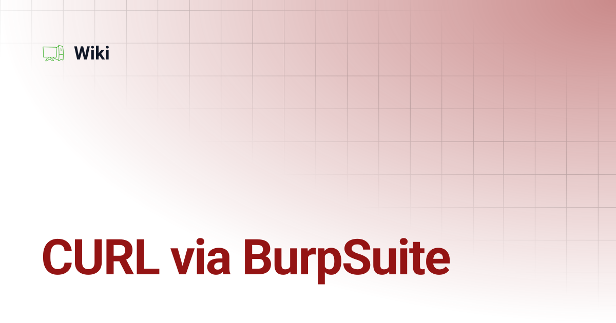 CURL via BurpSuite | Wiki