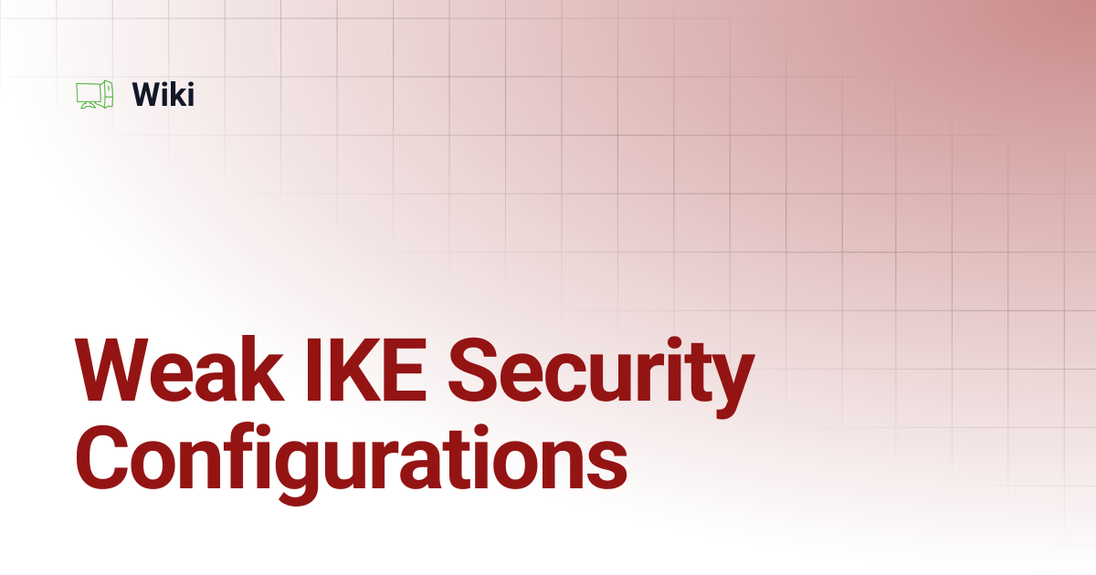 Weak IKE Security Configurations | Wiki