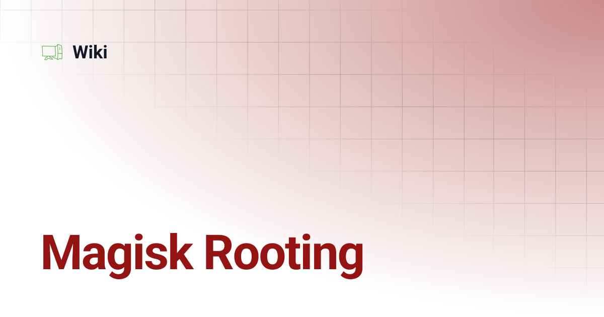 Magisk Rooting | Wiki