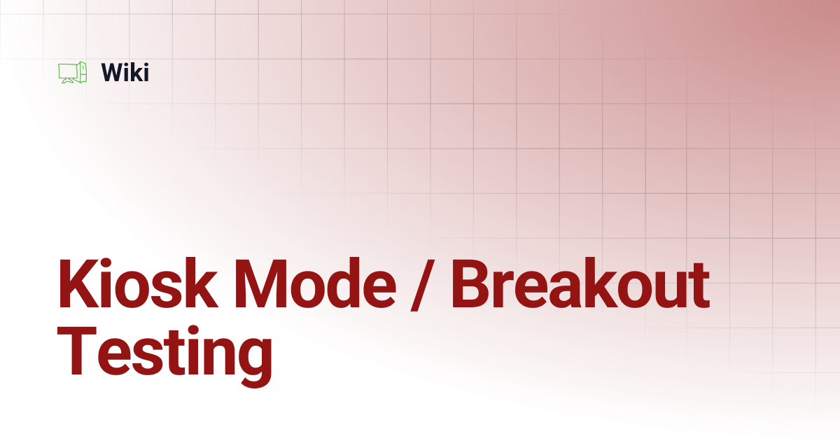 Kiosk Mode / Breakout Testing | Wiki